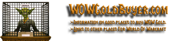 WOWGoldBuyer.com has WOW gold reviews and lists the best places to buy gold.